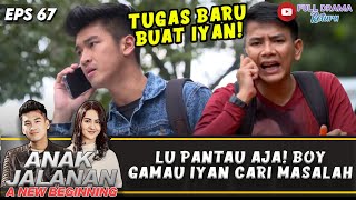 LU PANTAU AJA! BOY GAMAU IYAN CARI MASALAH | ANAK JALANAN NEW BEGINNING | EPS 67 (3/5)