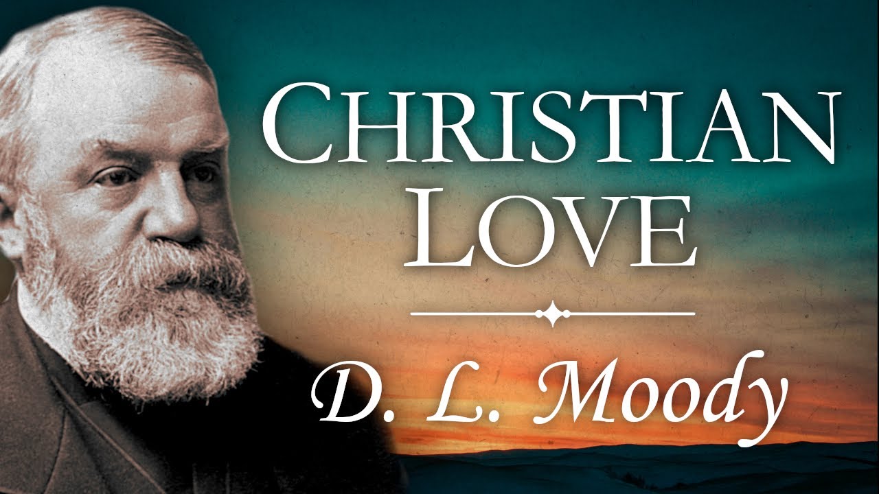 «Христианская любовь» | Проповедь Д. Л. Муди | 1 Коринфянам 8:3 | Что значит любить Бога
