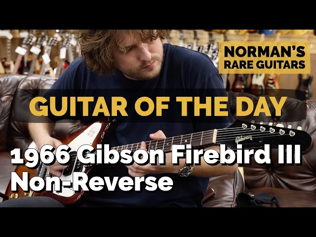 Gibson Firebird Non Reverse 1966 ギブソン 1966 Gibson Non-Reverse Firebird I | Guitar of the Day - YouTube