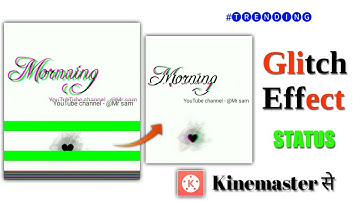 How To Make Glitch Effect Whatsapp Status Editing In Kinemaster ll Kinemaster Status Editing