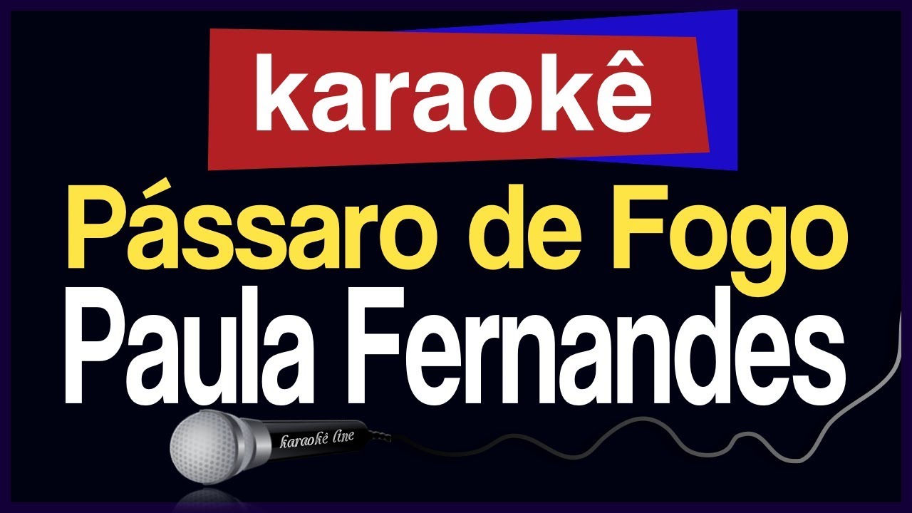Karaokê - Pássaro de Fogo - Paula Fernandes 🎤