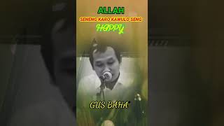 GUS BAHA ALLAH SENENG KARO KAWULO SENG HAPPY #GUSBAHA #Shorts GUS BAHA ALLAH SENENG KARO KAWULO SENG HAPPY #GUSBAHA #Shorts