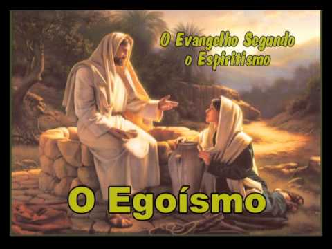 O EGOÍSMO - O EVANGELHO SEGUNDO O ESPIRITISMO