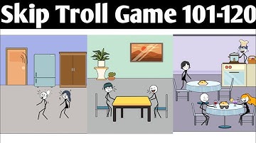 Skip Troll Game Levels 101-120 Android Gameplay Walkthrough Android IOS - Funny Troll Game