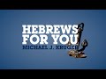 Hebrews For You by Michael Kruger