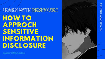 Learn with Remonsec: How to approach sensitive information disclosure.