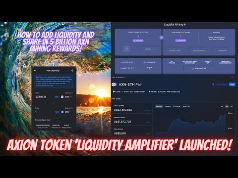 Axion Liquidity Amplifier Launched! How To Add Liquidity And Share In 5 BILLION AXN Mining Rewards!