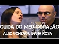 Alex Gonzaga e Ana Rosa - Cuida do Meu Coração (clipe oficial)