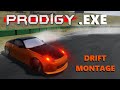 Prodigyexe  prodigy drift montage