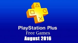 PlayStation Plus Free Games - August 2016