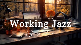 Working Jazz ☕ Smooth Jazz Music for Effective Work and Study | Relaxing Jazz Piano for Work, Study