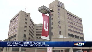 UofL Health wants to build new 7-story tower next to hospital downtown