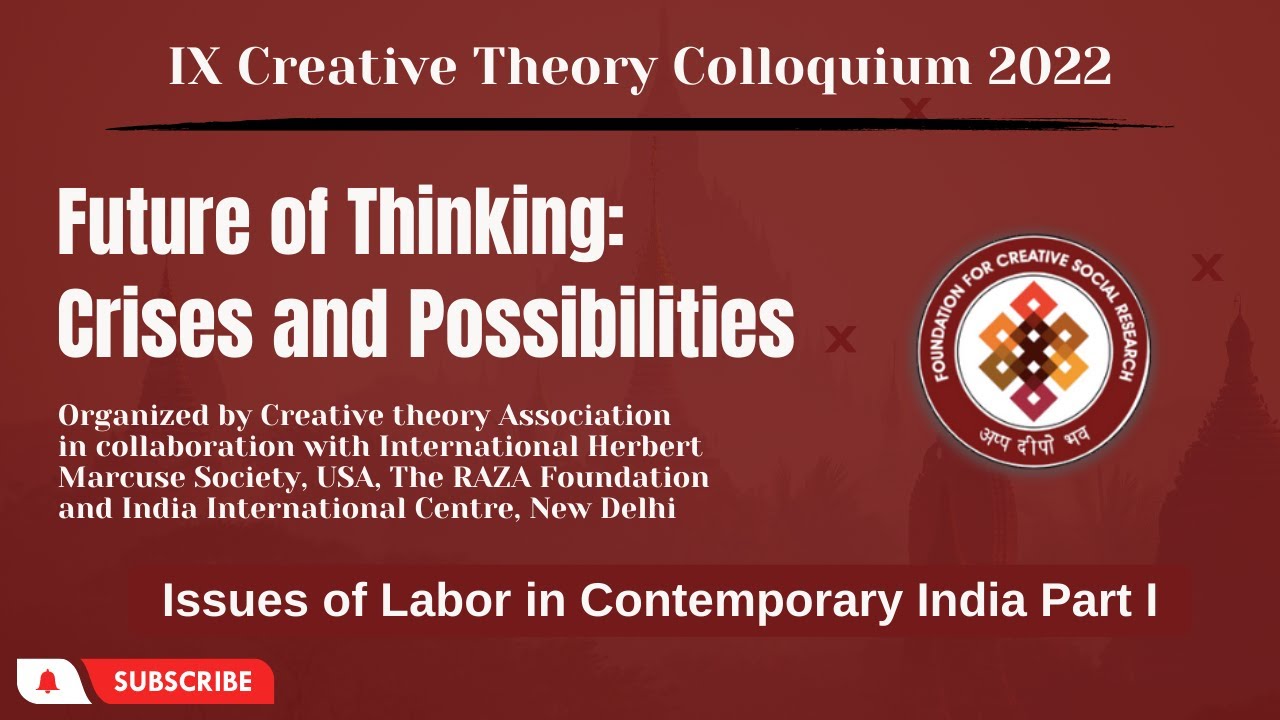 IX Creative Theory Colloquium 2022 || Issues of Labor in Contemporary India Part I