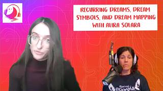 Recurring Dreams, Dream Symbols, and Dream Mapping with Alira Solara