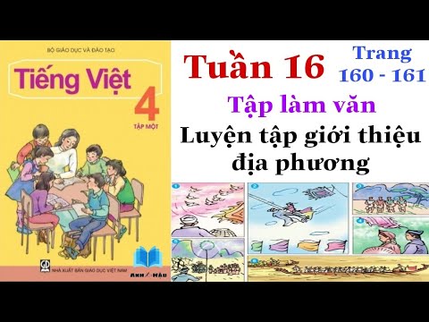 Tiếng Việt Lớp 4 | Tuần 16 | Tập làm văn | Luyện tập giới thiệu địa phương | Trang 160 - 161