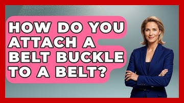 How Do You Attach A Belt Buckle To A Belt? - The Sharp Dressed Gent