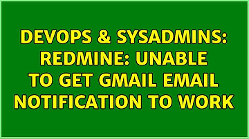 DevOps & SysAdmins: Redmine: Unable to get gmail email notification to work