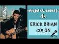 CNCO/ Mejores Covers de ERICK BRIAN COLÓN