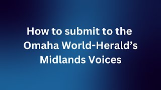 How to submit to the Omaha World-Herald's Midlands Voices