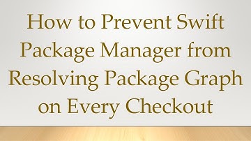 How to Prevent Swift Package Manager from Resolving Package Graph on Every Checkout