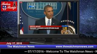 The Watchman News 07/17/2016 Obama Press Conference On Baton Rouge Police Shooting