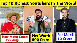 Top 10 Richest Youtubers In The World 2024 | MrBeast, PewDiePie, Technical Guruji, Total Gaming