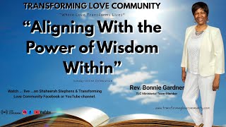 "Aligning With the Power of Wisdom Within” w/ Rev. Bonnie Gardner