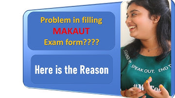 Facing problem in filling MAKAUT exam form??? Here is the reason..