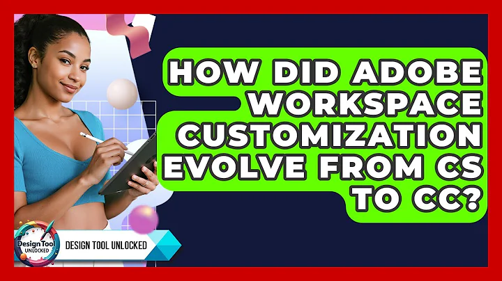 How Did Adobe Workspace Customization Evolve From CS To CC? - Design Tool Unlocked