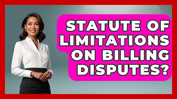 Statute Of Limitations On Billing Disputes? - Customer Support Coach