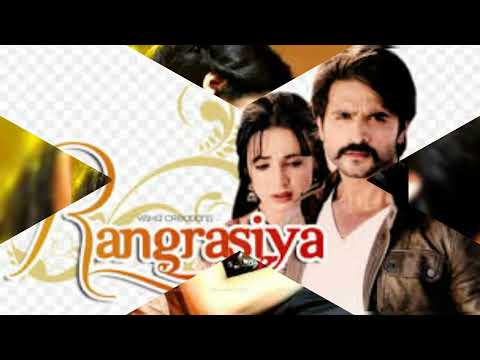 Rangrasiya || Serial || Full Song || Aashish Sharma || Sanays Irani
