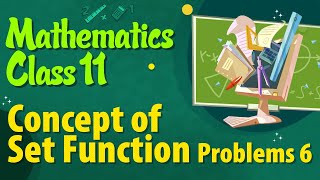 Concept of Set Function Problems 6 - Set Relations and Functions - Class 11 Mathematics