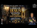 A LÓGICA DE JESUS VAI CONTRA TUDO QUE VOCÊ APRENDEU - GNL1498 - AULA 20