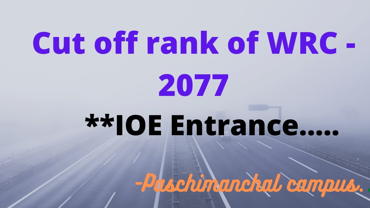Cut off rank of WRC Pokhara -2077 IOE Entrance