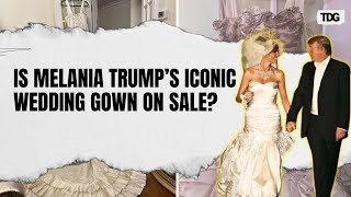 Melania Trump's Iconic Dior Wedding Dress Up for Auction After 20 Years? | The Daily Guardian