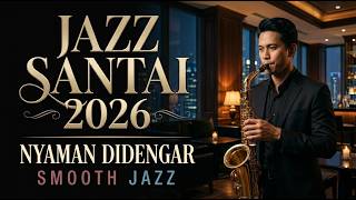 Smooth Jazz Indonesia 2026 | Musik Latar untuk Fokus Kerja & Belajar