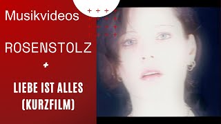 Rosenstolz - Liebe ist alles (Kurzfilm) (Official HD Video)