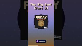 The Big Gent (Part 2) | Friday - The Dragnet Podcast