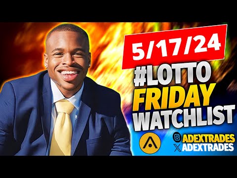 AdexTrades 5/17/24 #LottoFriday Watchlist