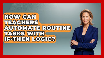 How Can Teachers Automate Routine Tasks With If-then Logic? - Teacher Tech Toolbox