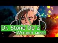 DR STONE OP2 WITHOUT MUSIC Japanese NO MUSIC SONG NMS 