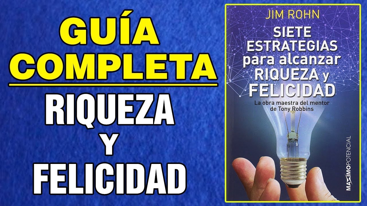 7 ESTRATEGIAS PARA ALCANZAR RIQUEZA Y FELICIDAD (Guía Completa de JIM ...