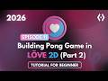 Building Pong in Love2D (Part 2) | Ball Movement, Wall Bounces & Collision Detection