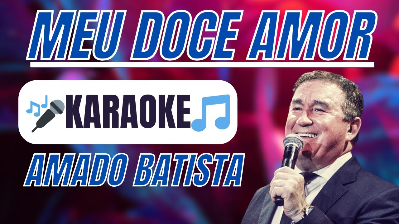 🎤 Karaokê Meu Doce Amor - Amado Batista | Cante Agora! (Playback Completo)