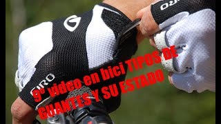 9º video en bici TIPOS DE GUANTES Y SU ESTADO