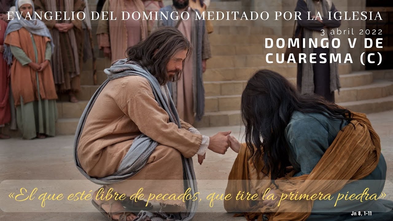Meditaciones sobre el Evangelio | Domingo V de Cuaresma 3 de abril 2022