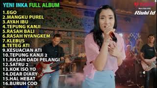 YENI INKA FULL ALBUM TERBARU 2023 || EGO, MANGKU PUREL, AYAH IBU