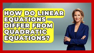 How Do Linear Equations Differ From Quadratic Equations? | Your Algebra Coach News