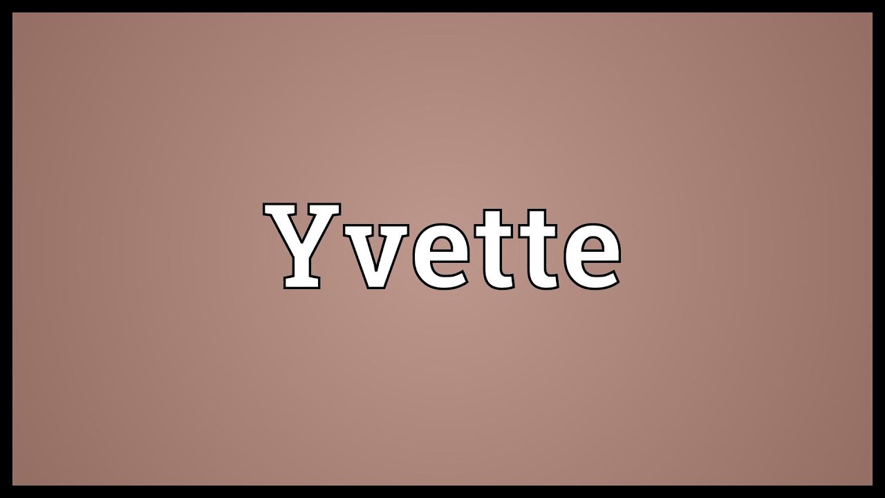 Yvette Meaning YouTube