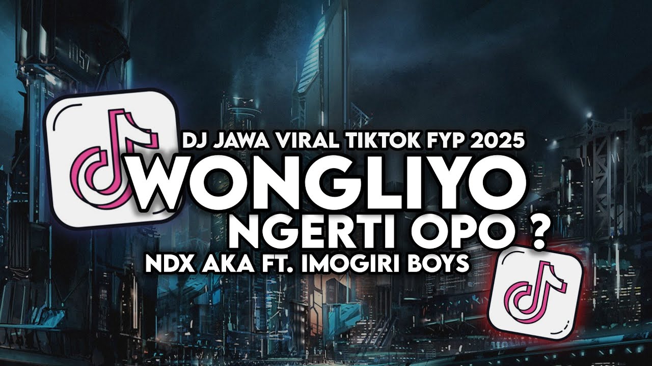 DJ WONGLIYO NGERTI OPO NDX AKA FT IMOGIRI BOYS VIRAL TIKTOK FULL SONG